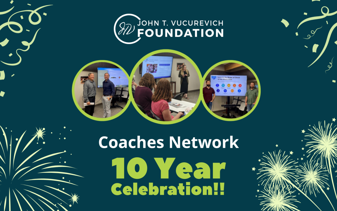 Celebrating 10 Years of the Coaches Network - John T. Vucurevich Foundation